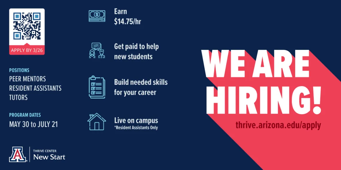 We are hiring!  Visit thrive.arizona.edu/apply for full list of positions, job descriptions and application.