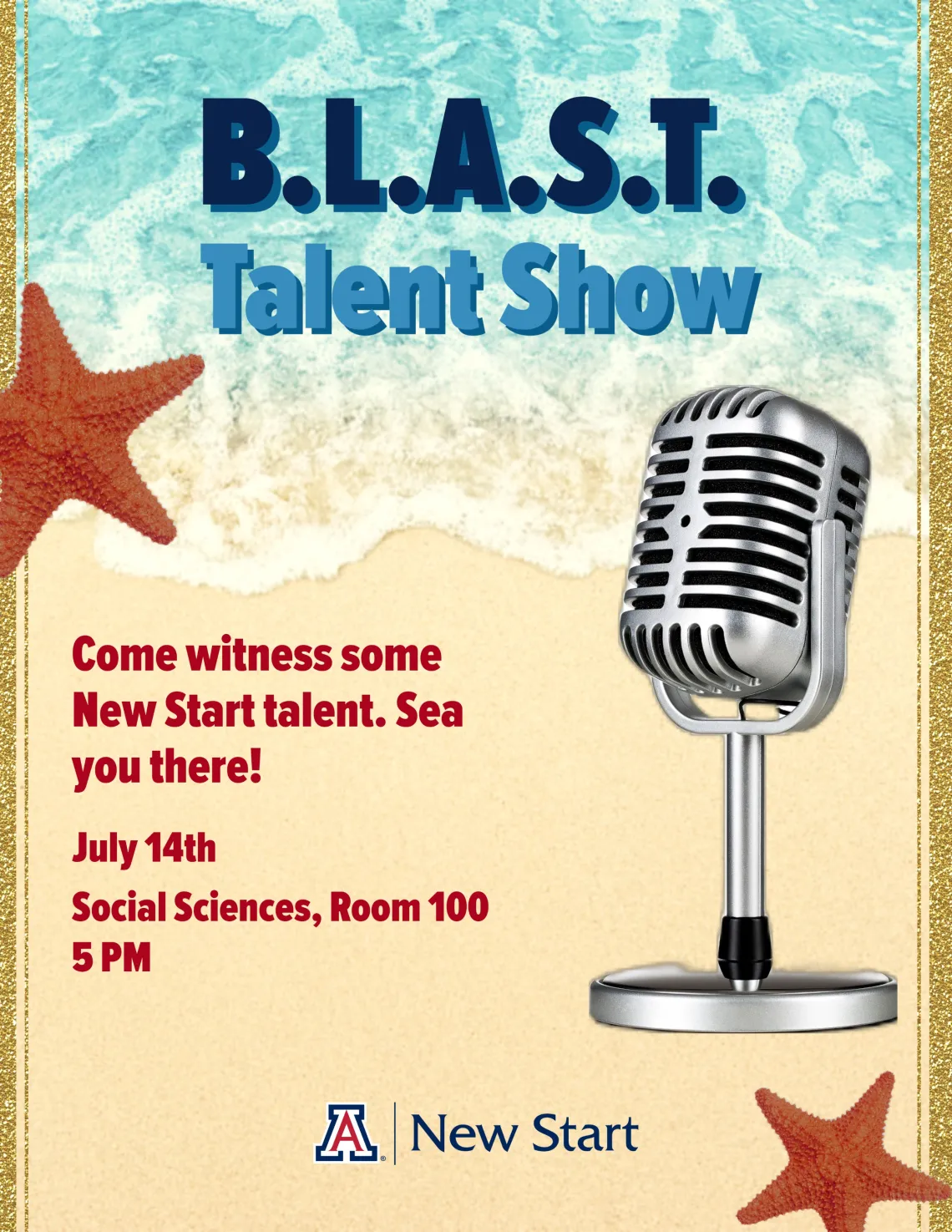 BLAST Talent Show. Come witness some New Start talent. Sea you there! Social Sciences Room 100 at 5pm. Image of water hitting sandy beach with microphone.