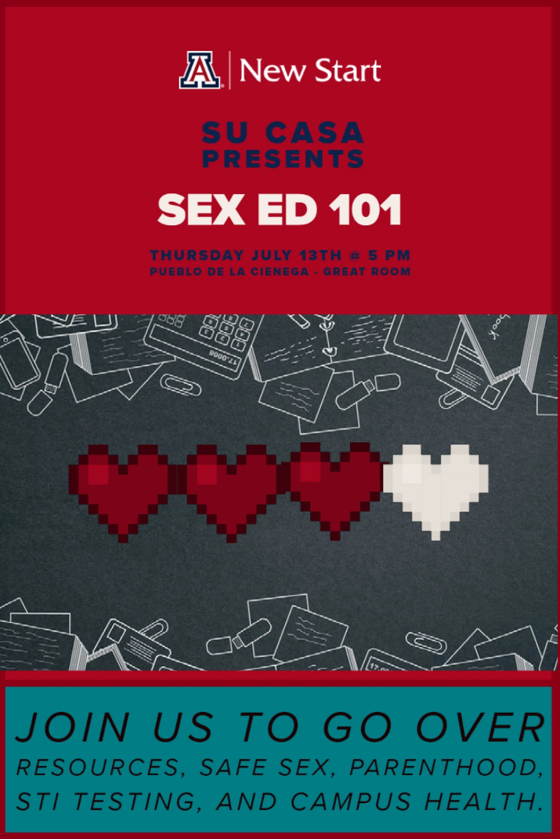 Su Casa presents "Sex Ed 101" Thursday, July 13 @5:00pm in Pueblo de la Cienega Great Room. Join us to go over safe sex, STI testing, and Campus Health resources.