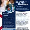 Spanish as a Heritage Program EL PROGRAMA DE ESPAÑOL COMO LENGUA DE HERENCIA.  About The Program • Did you grow up speaking or hearing Spanish in your family or community? • Do your parents, grandparents, or great-grandparents speak Spanish? • Do you consider Spanish a part of you culture and/or identity?  If you answered "YES" to any of these questions, please consider enrolling in one of our Spanish as a Heritage Language courses. We offer beginning, intermediate, and advanced courses that emphasize speak